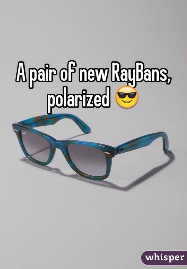 A pair of new RayBans, polarized 😎