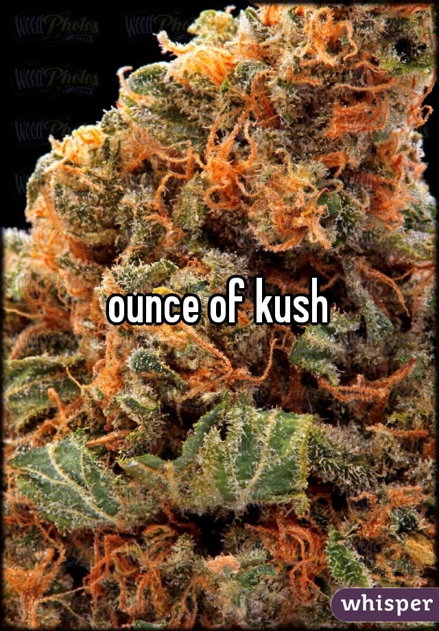 ounce of kush