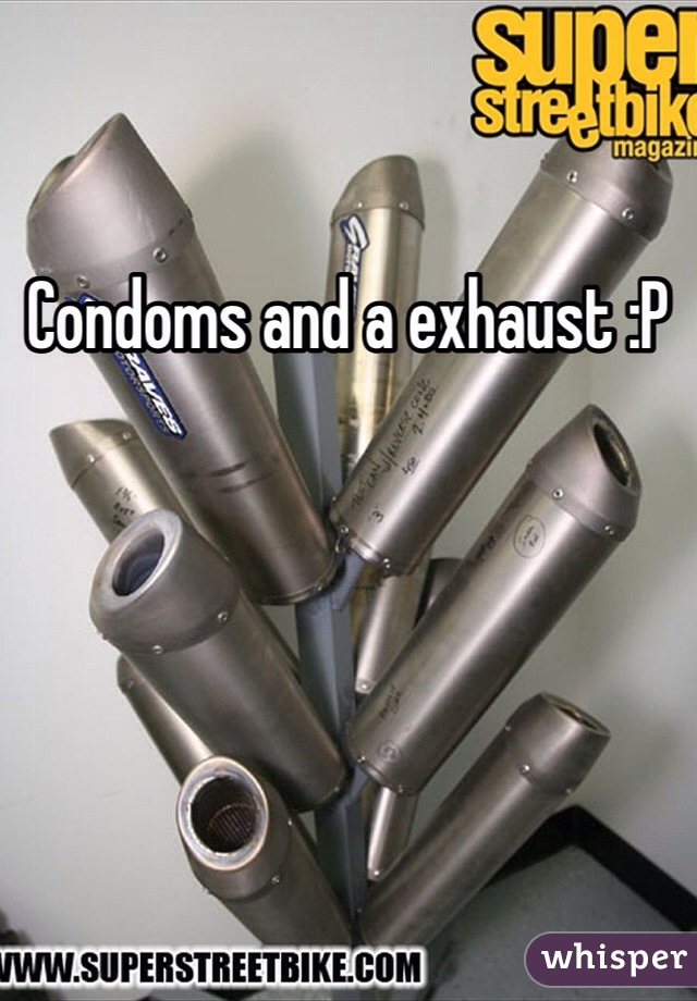 Condoms and a exhaust :P