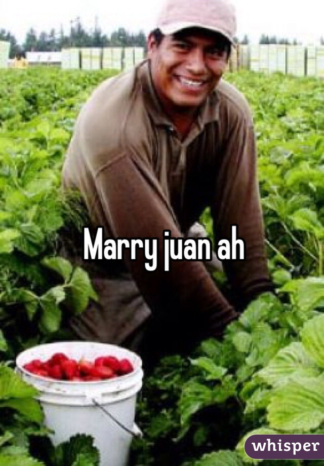 Marry juan ah