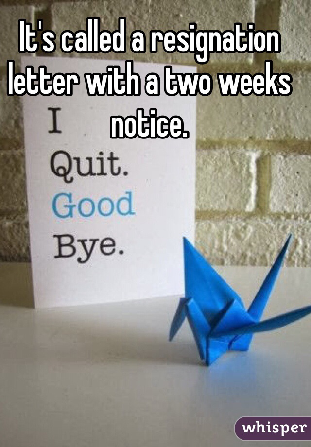 It's called a resignation letter with a two weeks notice. 

