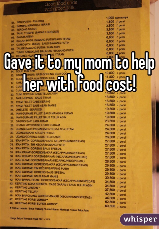 Gave it to my mom to help her with food cost! 