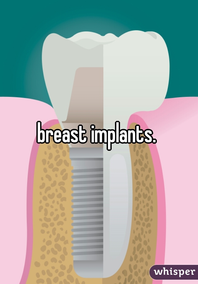 breast implants. 