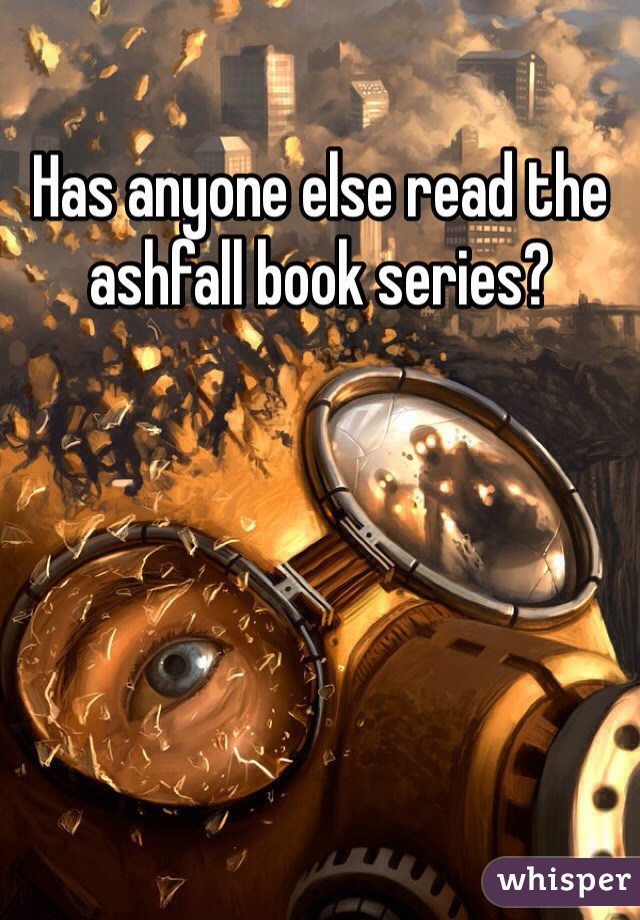 Has anyone else read the ashfall book series?