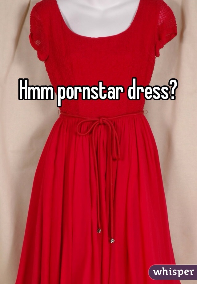 Hmm pornstar dress?