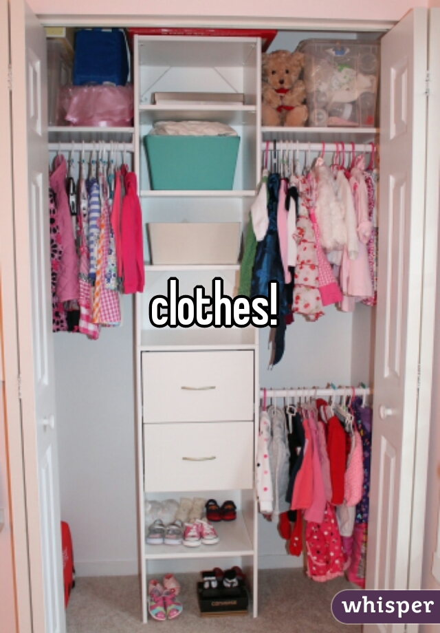 clothes! 