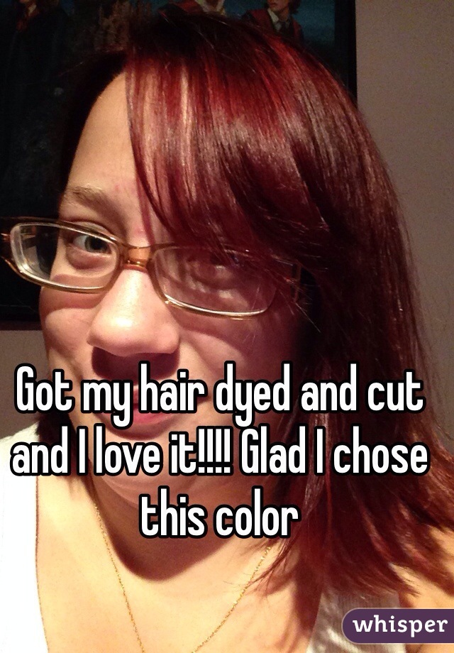 Got my hair dyed and cut and I love it!!!! Glad I chose this color