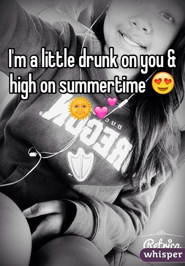 I'm a little drunk on you & high on summertime 😍🌞💕