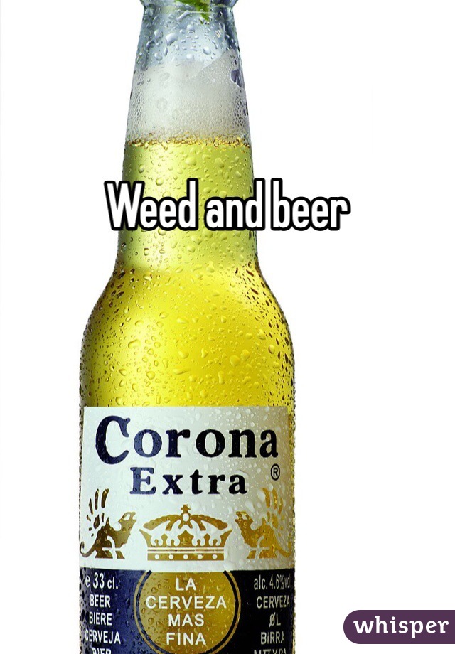 Weed and beer