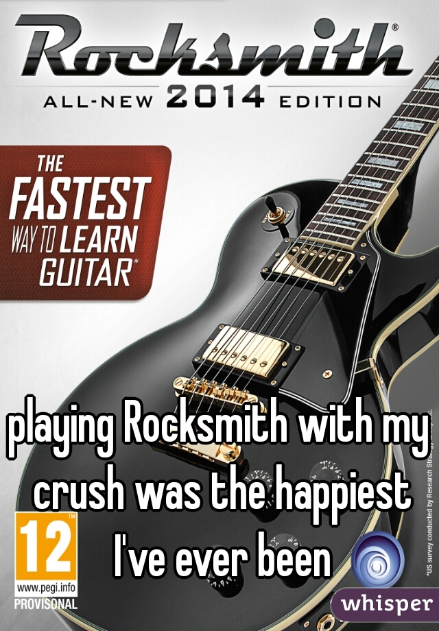 playing Rocksmith with my crush was the happiest I've ever been