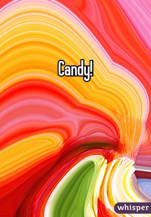 Candy!