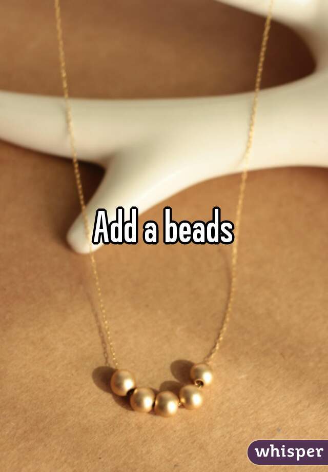 Add a beads