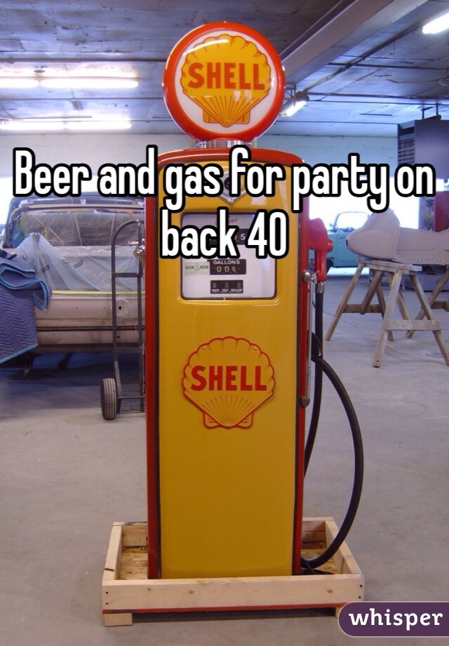 Beer and gas for party on back 40 