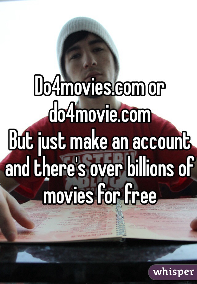 Do4movies.com or do4movie.com
But just make an account and there's over billions of movies for free 
