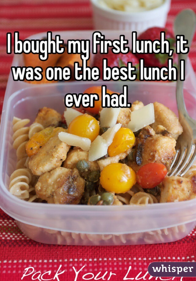 I bought my first lunch, it was one the best lunch I ever had.