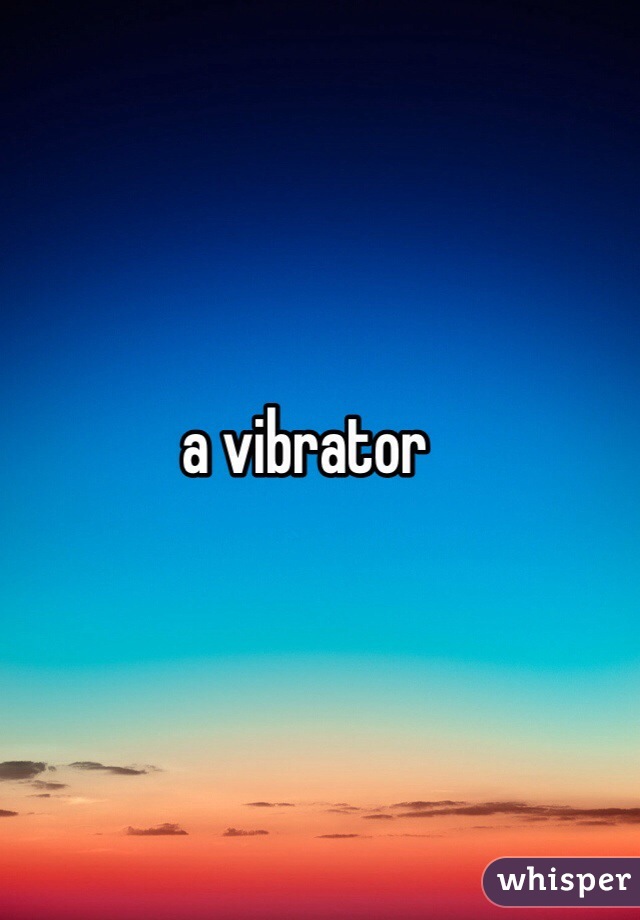 a vibrator 