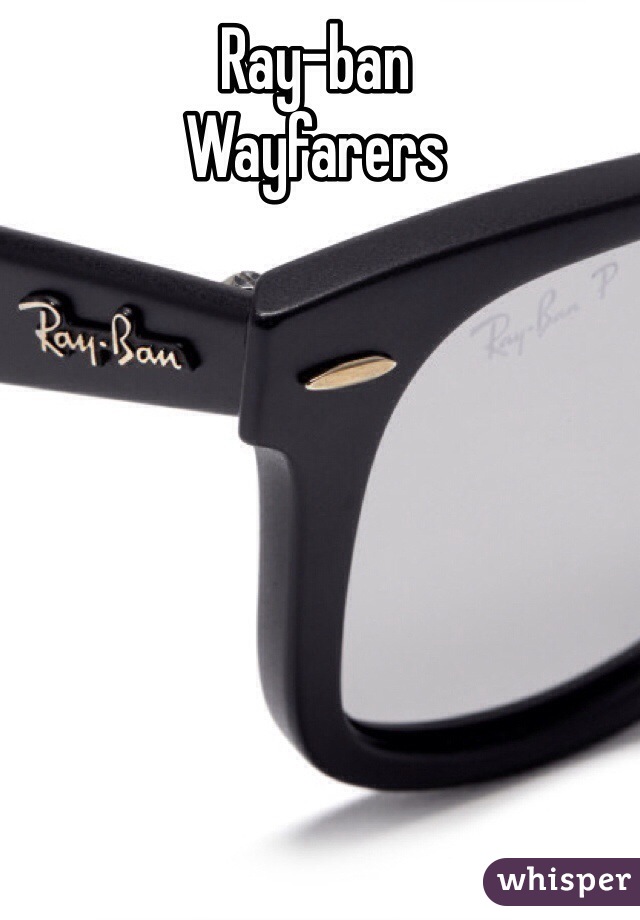 Ray-ban 
Wayfarers 