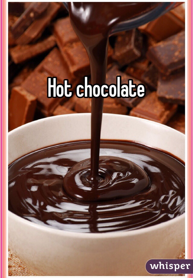 Hot chocolate