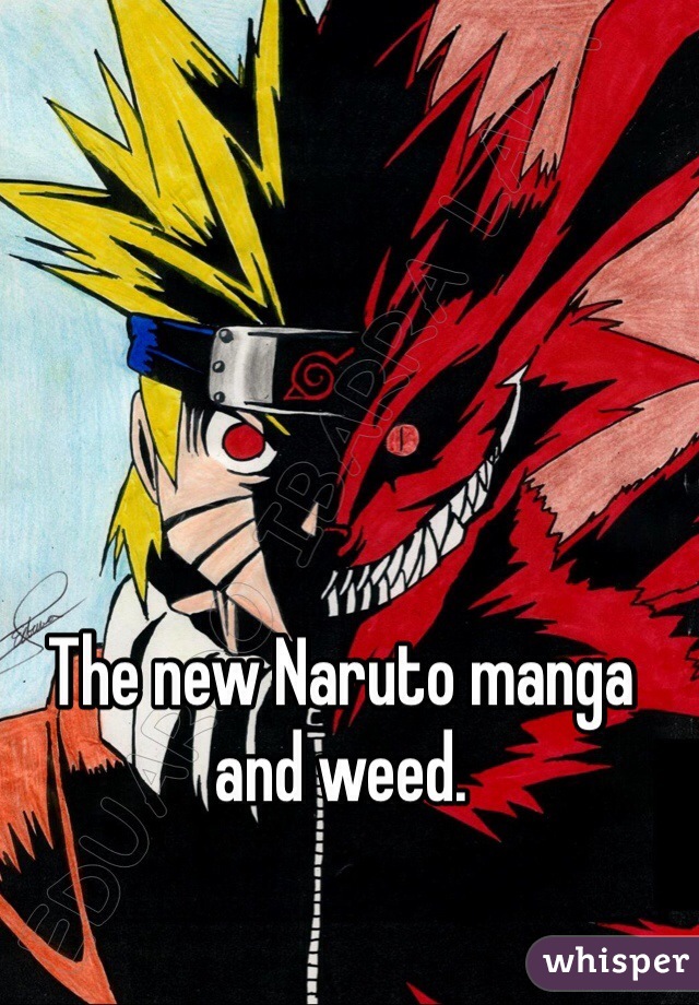 The new Naruto manga and weed. 