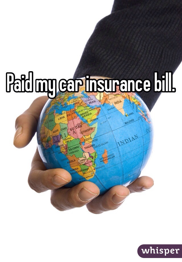 Paid my car insurance bill. 