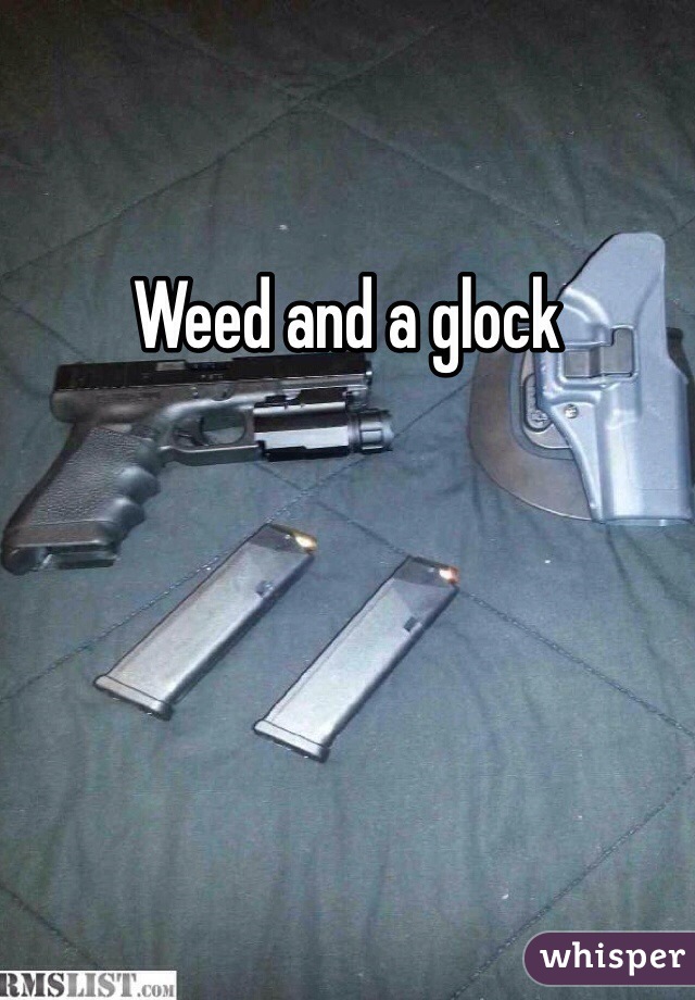 Weed and a glock 