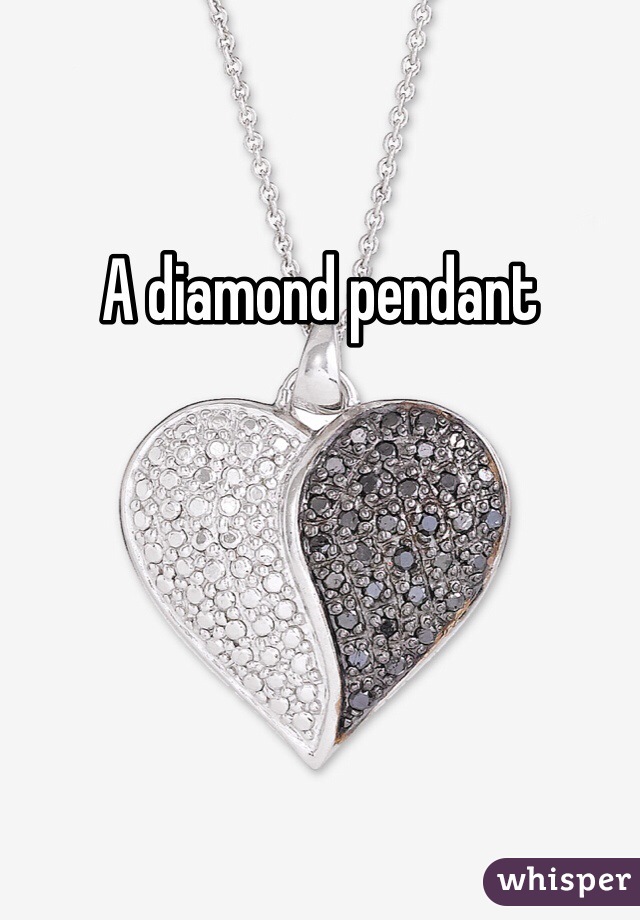 A diamond pendant  