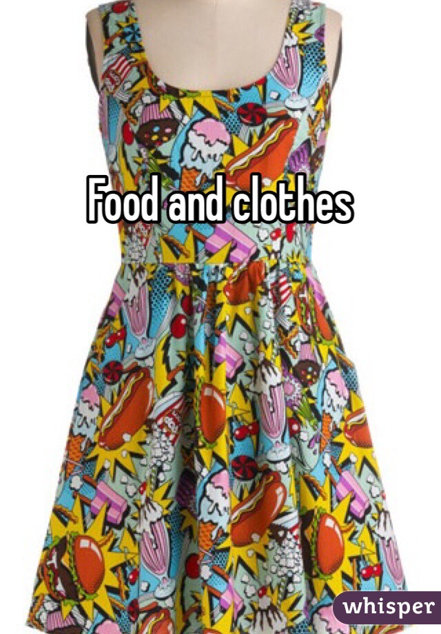 Food and clothes 