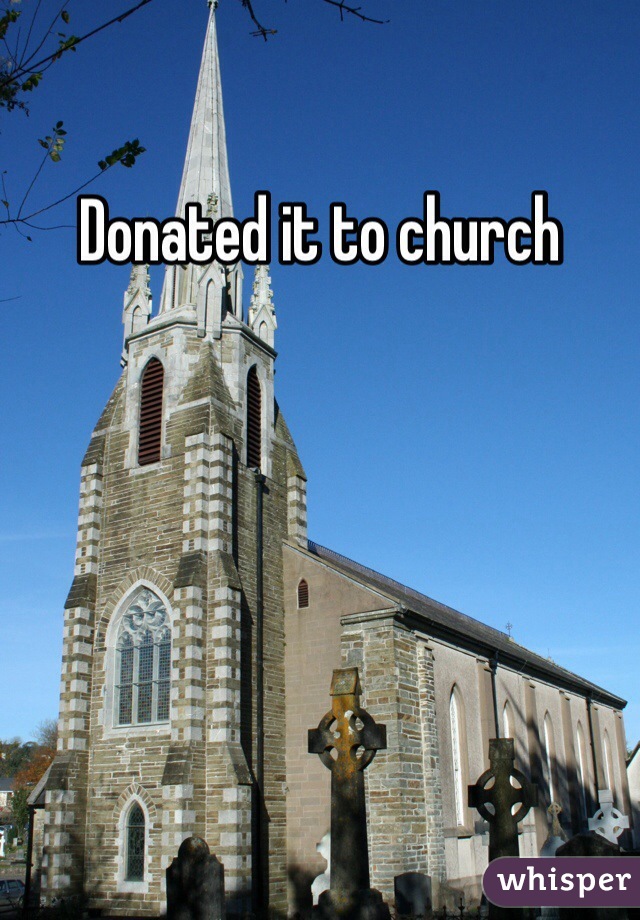 Donated it to church 