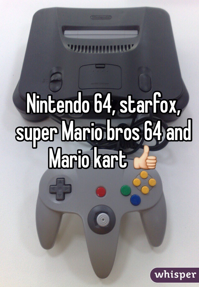 Nintendo 64, starfox, super Mario bros 64 and Mario kart 👍