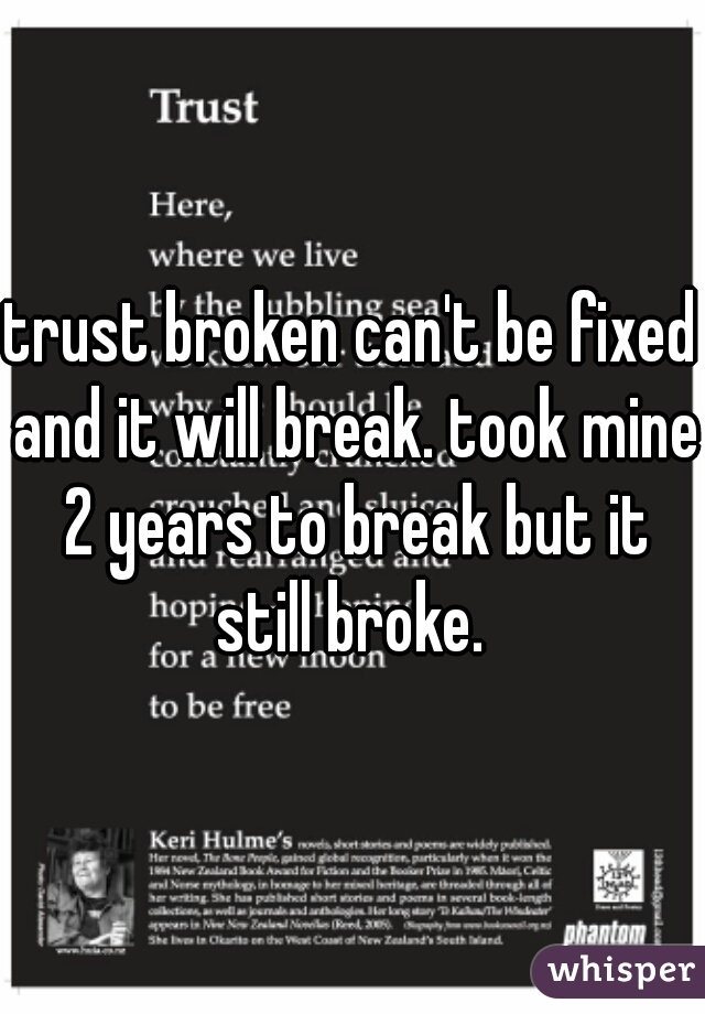 trust broken can't be fixed and it will break. took mine 2 years to break but it still broke. 