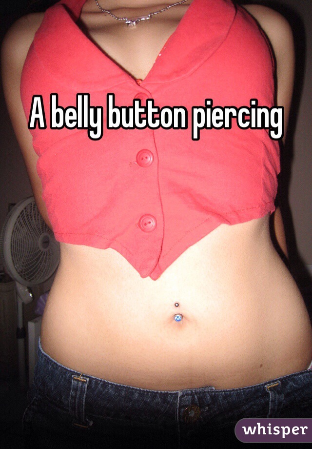 A belly button piercing 