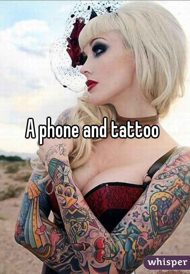 A phone and tattoo 