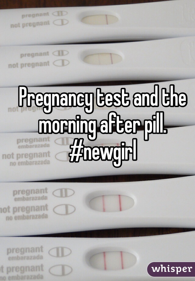 Pregnancy test and the morning after pill. #newgirl 