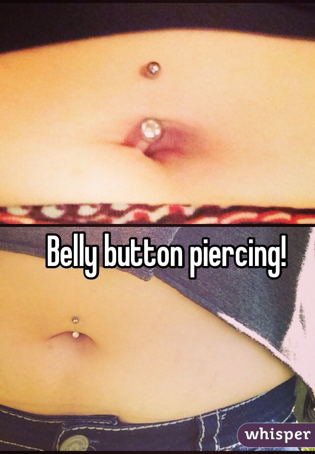 Belly button piercing!