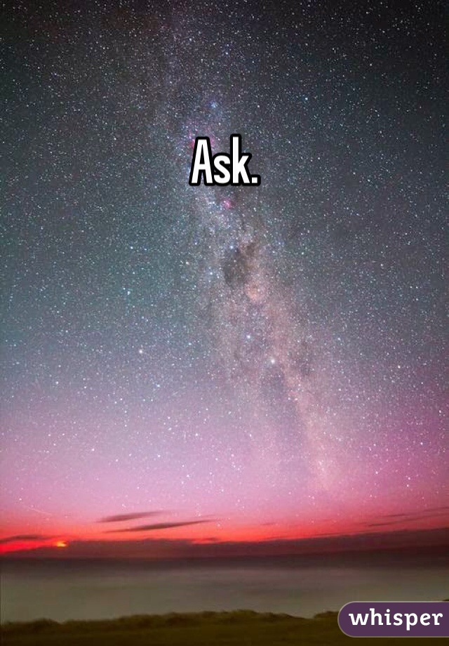 Ask. 