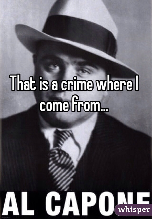 That is a crime where I come from...