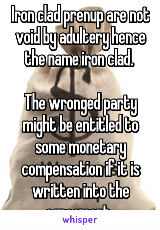 Iron clad prenup are not void by adultery hence the name iron clad. 

The wronged party might be entitled to some monetary compensation if it is written into the agreement. 