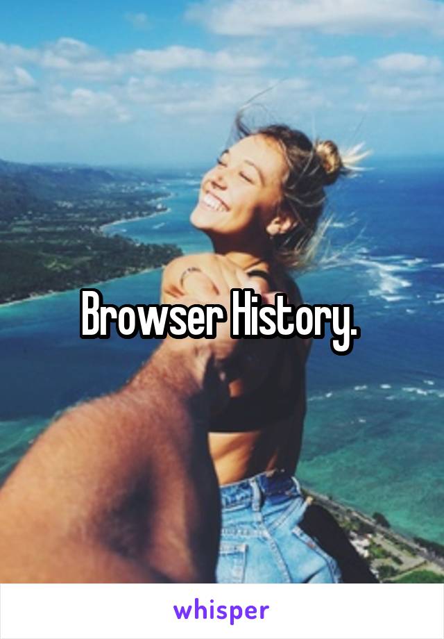 Browser History. 