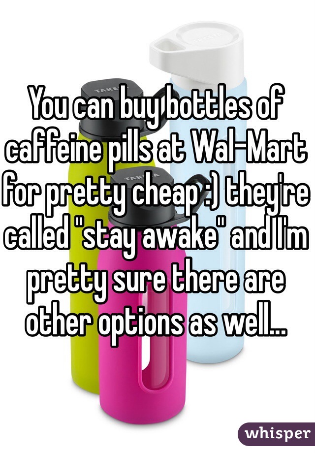 You can buy bottles of caffeine pills at Wal-Mart for pretty cheap :) they're called "stay awake" and I'm pretty sure there are other options as well...