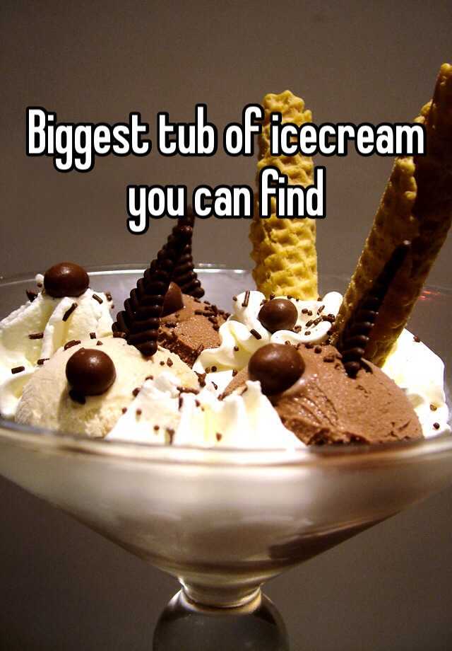 biggest-tub-of-icecream-you-can-find