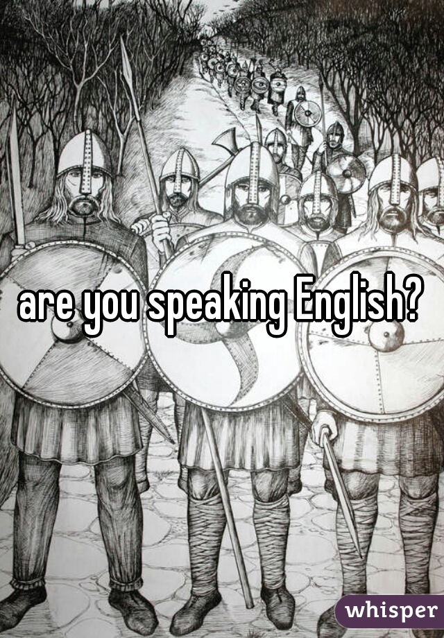 are you speaking English?