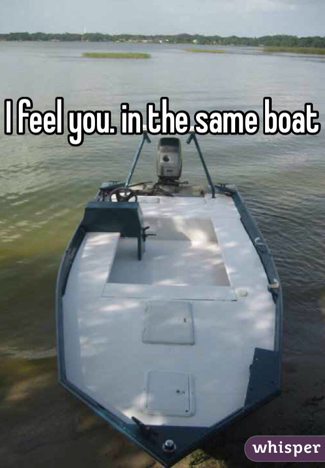 I feel you. in the same boat