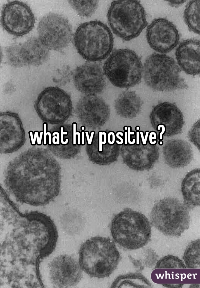 what hiv positive? 