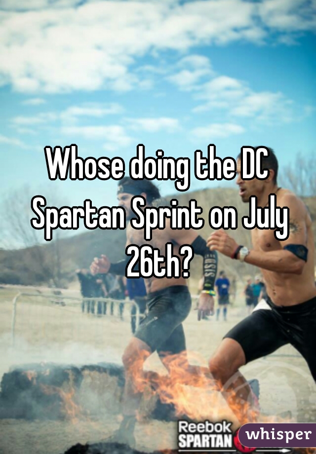 Whose doing the DC Spartan Sprint on July 26th?