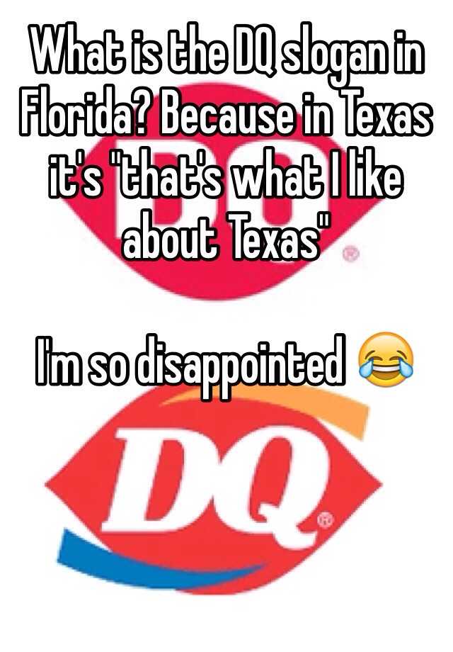 What is the DQ slogan in Florida? Because in Texas it's ...