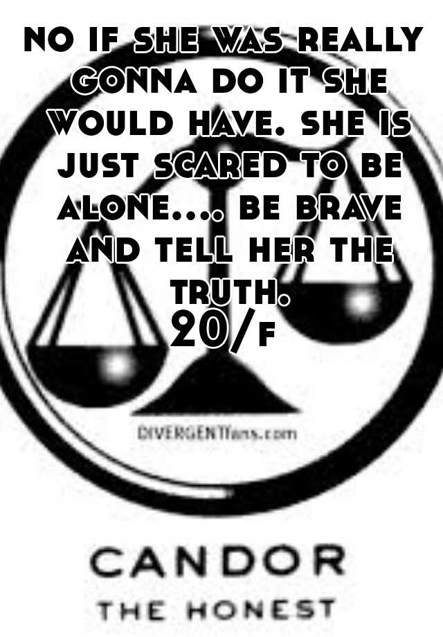 no-if-she-was-really-gonna-do-it-she-would-have-she-is-just-scared-to