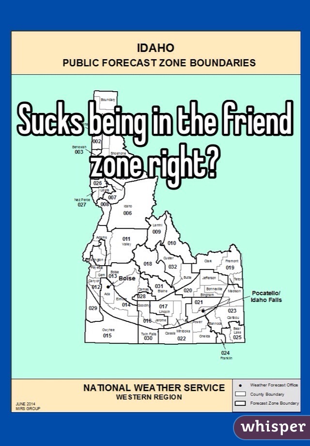 Sucks being in the friend zone right?