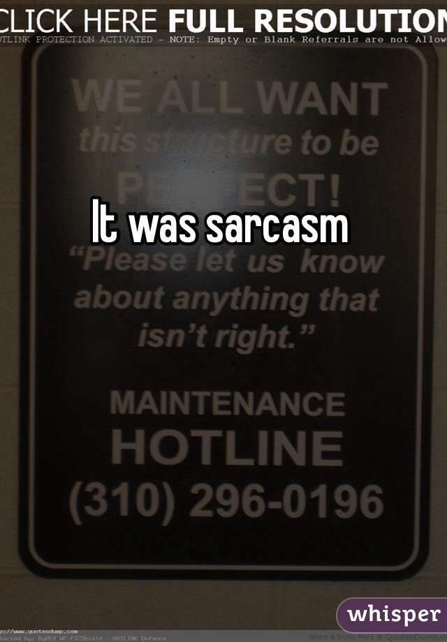 It was sarcasm 