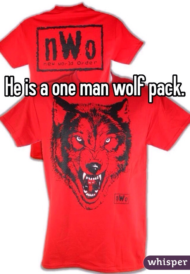 He is a one man wolf pack. 