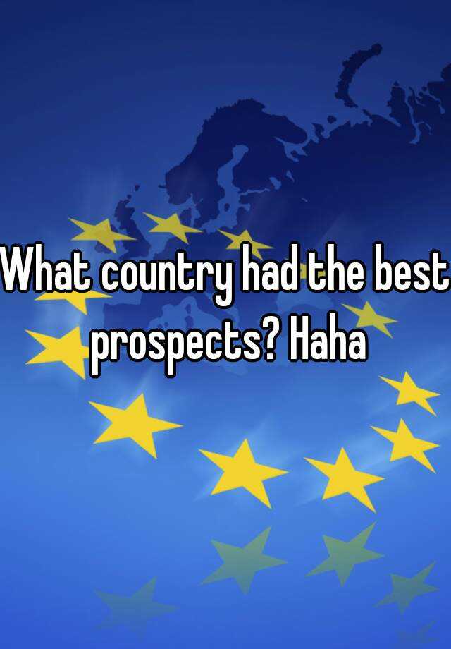 what-country-had-the-best-prospects-haha